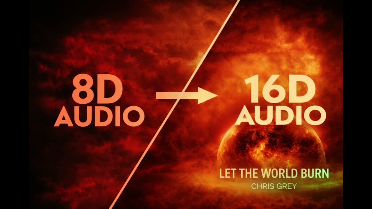LET THE WORLD BURN(16D NOT 8D) | CHRIS GREY | USE HEADPHONES 🎧