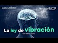 La ley de vibración - Vive sin límites