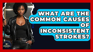 What Are The Common Causes Of Inconsistent Strokes? - Billiards Hustlers