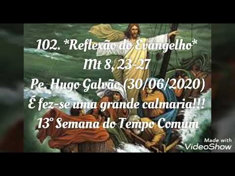 🙏🏽🙏🏽🥳102. *Reflexão do Evangelho* Mt 8, 23-27 - YouTube