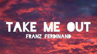 Franz Ferdinand - Take Me Out (Lyrics)