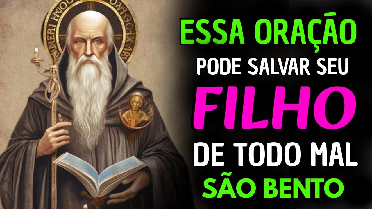 CONSAGRE o seu FILHO a SÃO BENTO em 15 MINUTOS — e Veja o MAL Cair Por Terra!