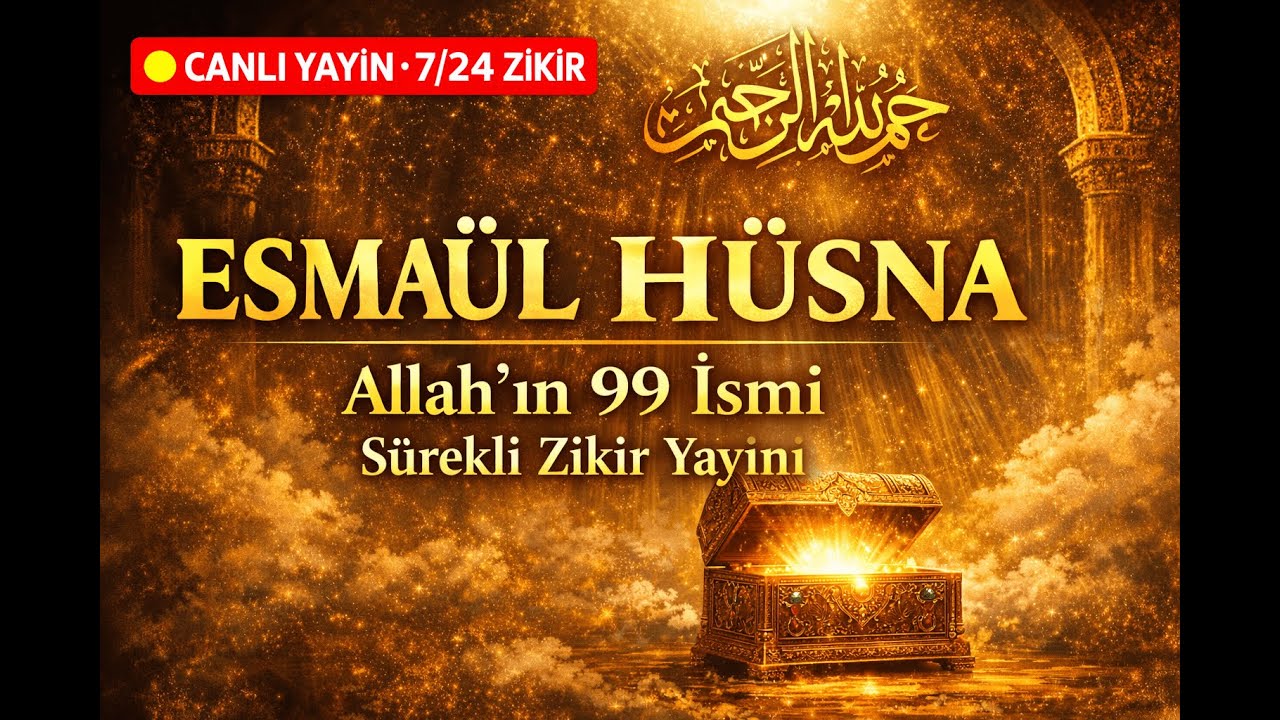 CANLI | Esmaül Hüsna Zikri – Allah’ın 99 İsmi | 7/24 Ruhu Dinlendiren İlahi