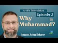 Arabia before islam  why muhammad pbuh ep3  imam john ederer