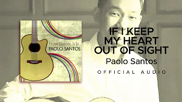 Paolo Santos - If I Keep My Heart Out Of Sight (Official Audio)