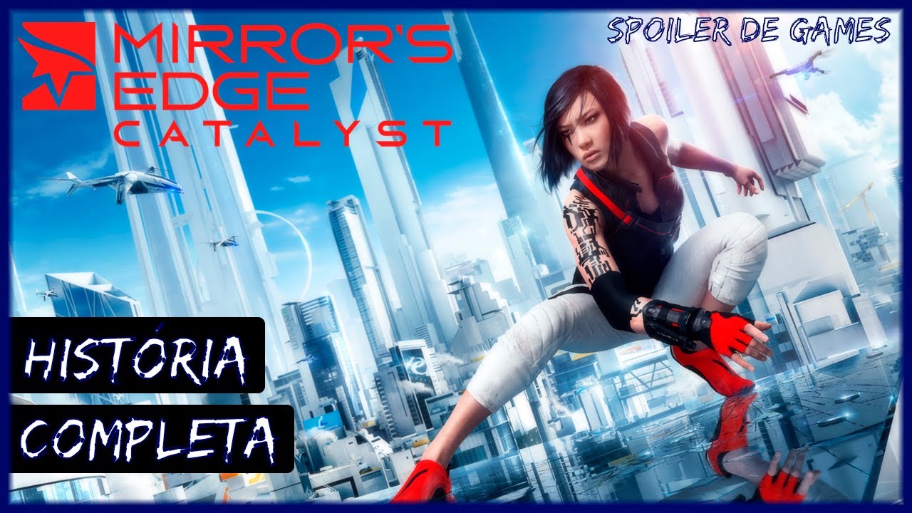 MIRROR'S EDGE CATALYST - História Completa 