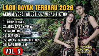 ALBUM LAGU DAYAK TERBARU 2026 // VIRAL TIKTOK | COVER LAGU DAYAK VERSI AKUSTIK PILIHAN TERBAIK 5
