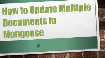How to Update Multiple Documents in Mongoose