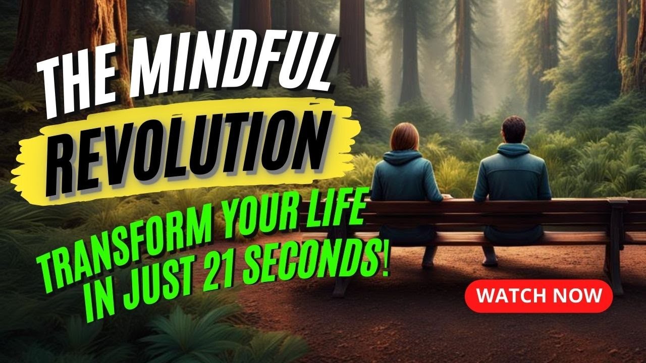 The Mindful Revolution: Transform Your Life in Just 21 Seconds. # ...