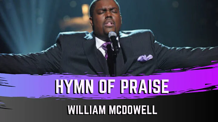 Hymn of Praise - William McDowell feat. Julia McMi...