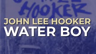 John Lee Hooker - Water Boy (Official Audio)