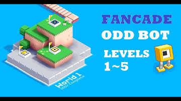 FANCADE | Odd Bot World 1 | Level 1,2,3,4,5