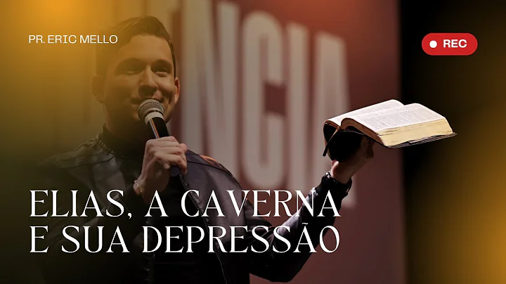 Pr Eric Mello | Elias, a caverna e sua Depresso. 1...