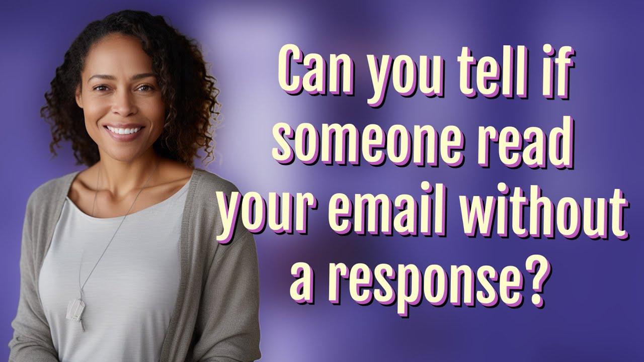 Can you tell if someone read your email without a response? - YouTube
