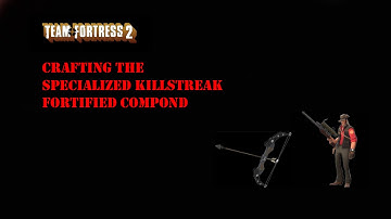 TF2 Crafting the Specialized Killstreak Fortified Compond
