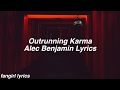 Outrunning Karma || Alec Benjamin Lyrics