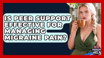 Is Peer Support Effective for Managing Migraine Pain? - Headache and Migraine Help