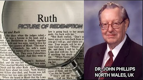 Dr. John Phillips - Ruth (A Picture of Redemption)...
