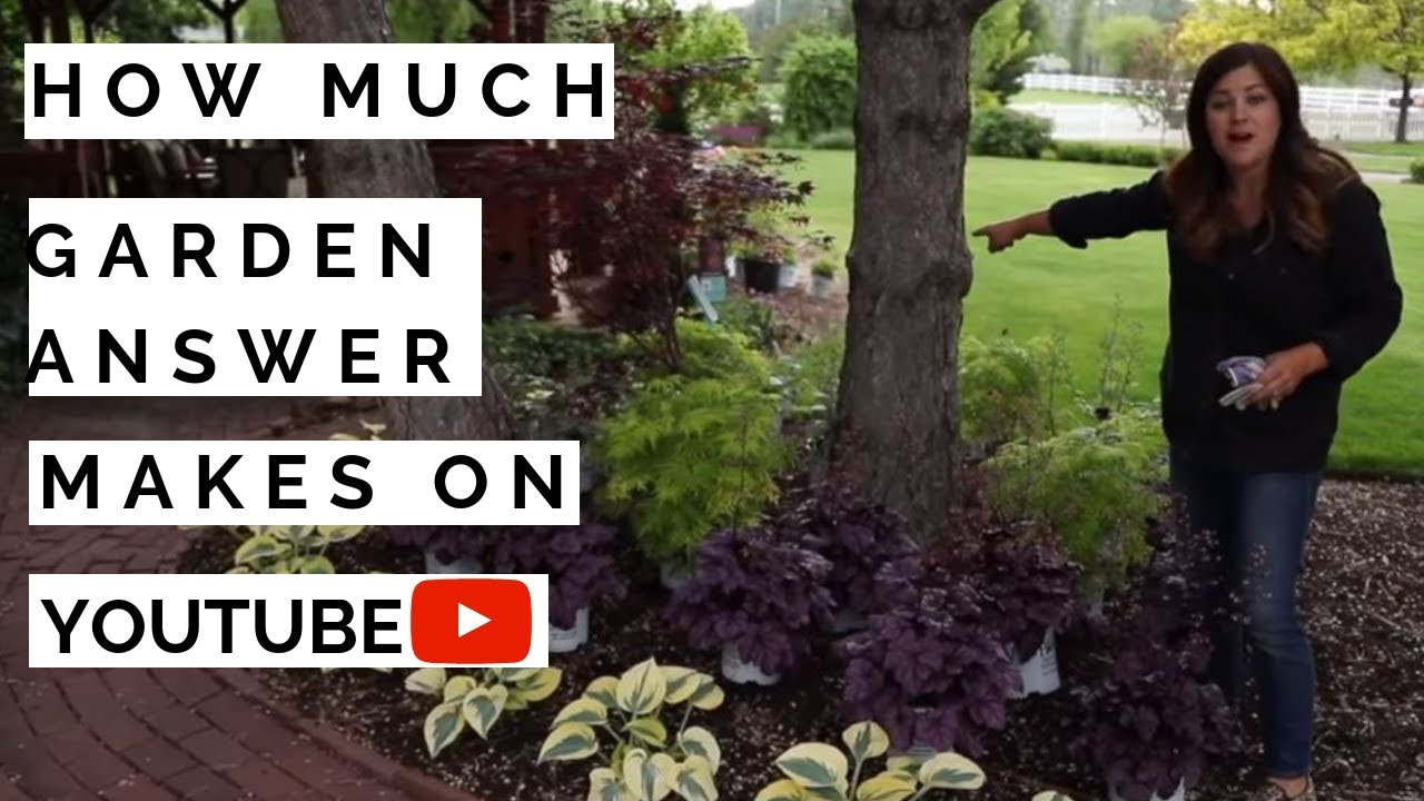 How Much Garden Answer Makes On Youtube Youtube
