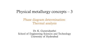 Phase Diagram Determination: Thermal Analysis, Physical metallurgy concepts