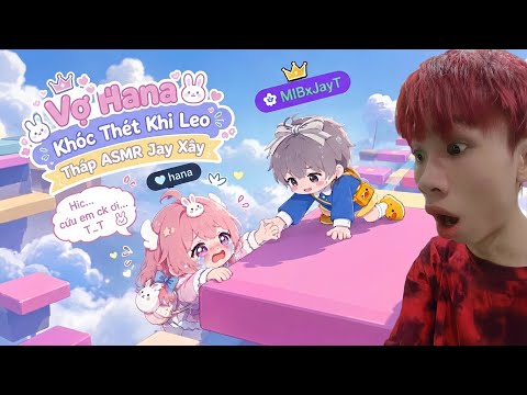 Vợ Hana Bật Khóc Khi Leo Tháp ASMR Siêu Khó Của Jay