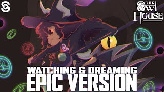 Video thumbnail of "Watching And Dreaming (Epic Version) | The Owl House (Luz’s Transformation Music)"