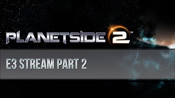 Planetside 2 E3 Stream - Day 1 - Part 2 (feat. Totalbiscuit and Adam Clegg)