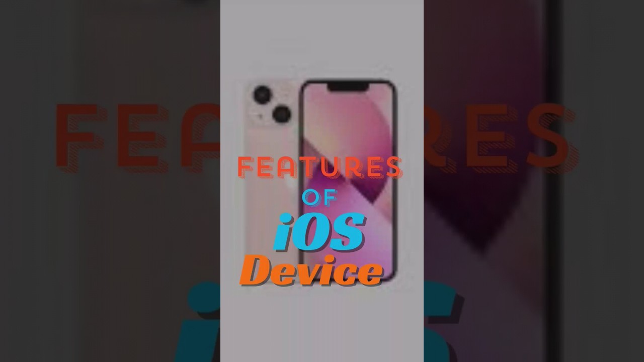 Features Of iOS Device 