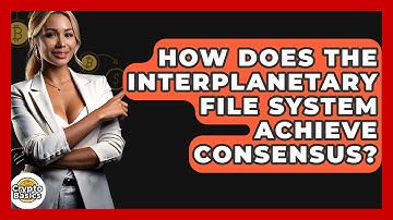 How Does The InterPlanetary File System Achieve Consensus? - CryptoBasics360.com
