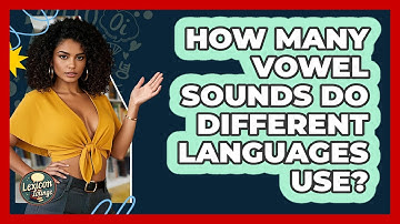 How Many Vowel Sounds Do Different Languages Use? - Lexicon Lounge