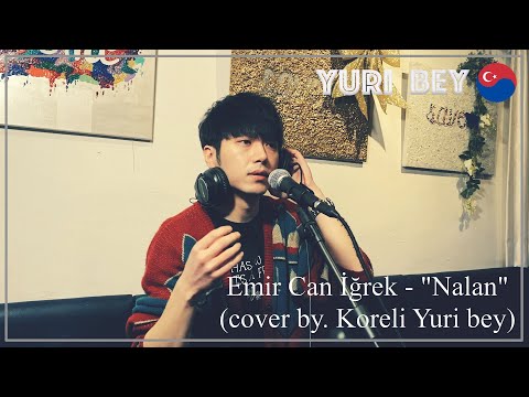 Emir can iğrek - Nalan (Cover by. Koreli Yuri bey)