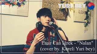 Emir can iğrek - Nalan (Cover by. Koreli Yuri bey) Resimi