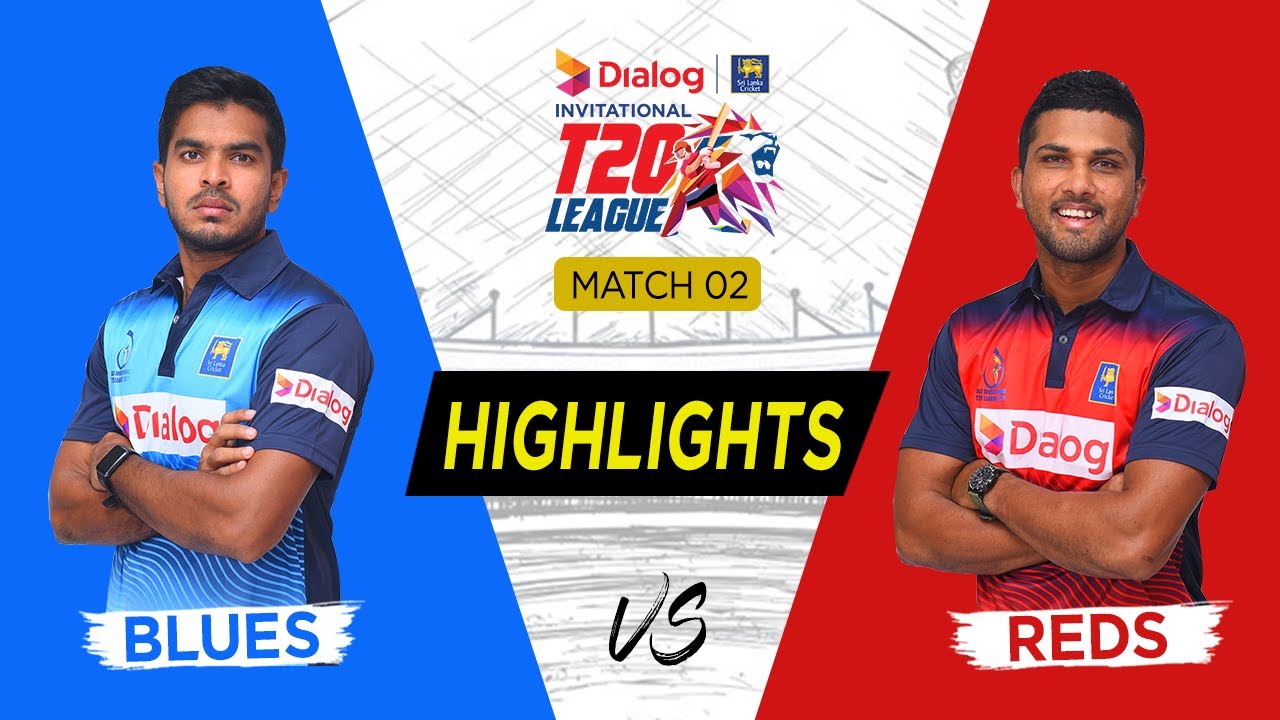 Highlights Blues vs Reds Match 2 DialogSLC Invitational T20