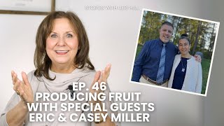 Ep. 46 | Producing Fruit with Special Guests Eric & Casey Miller