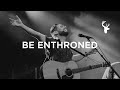 Be enthroned live   jeremy riddle  have it all