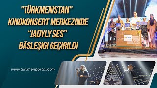 Türkmenistan Kinokonsert Merkezinde Jadyly Ses Bäsleşigi Geçirildi