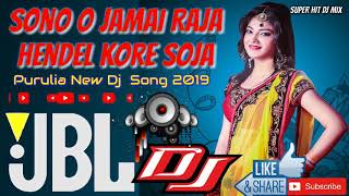 Sono O Jamai Raja Hendel Kore Soja || Purulia New Dj Mix Song 2019 || Jbl Hard Bass Dj Remix Song