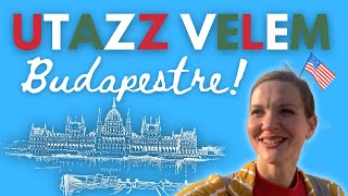 Utazz velem Budapestre! | Töltsd velem a napot | Amerikai lány magyarul beszél