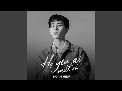 Họ Yêu Ai Mất Rồi – Doãn Hiếu
