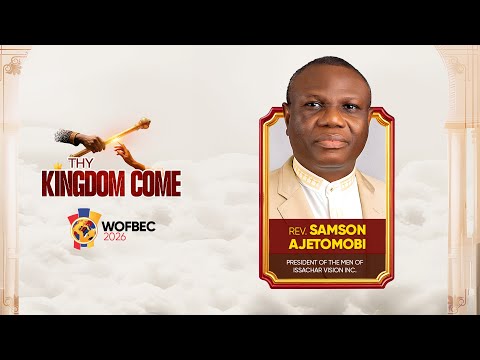 REV. SAMSON AJETOMOBI | 1ST SESSION | WOFBEC 2026 | THY KINGDOM COME | 5TH JAN 2026