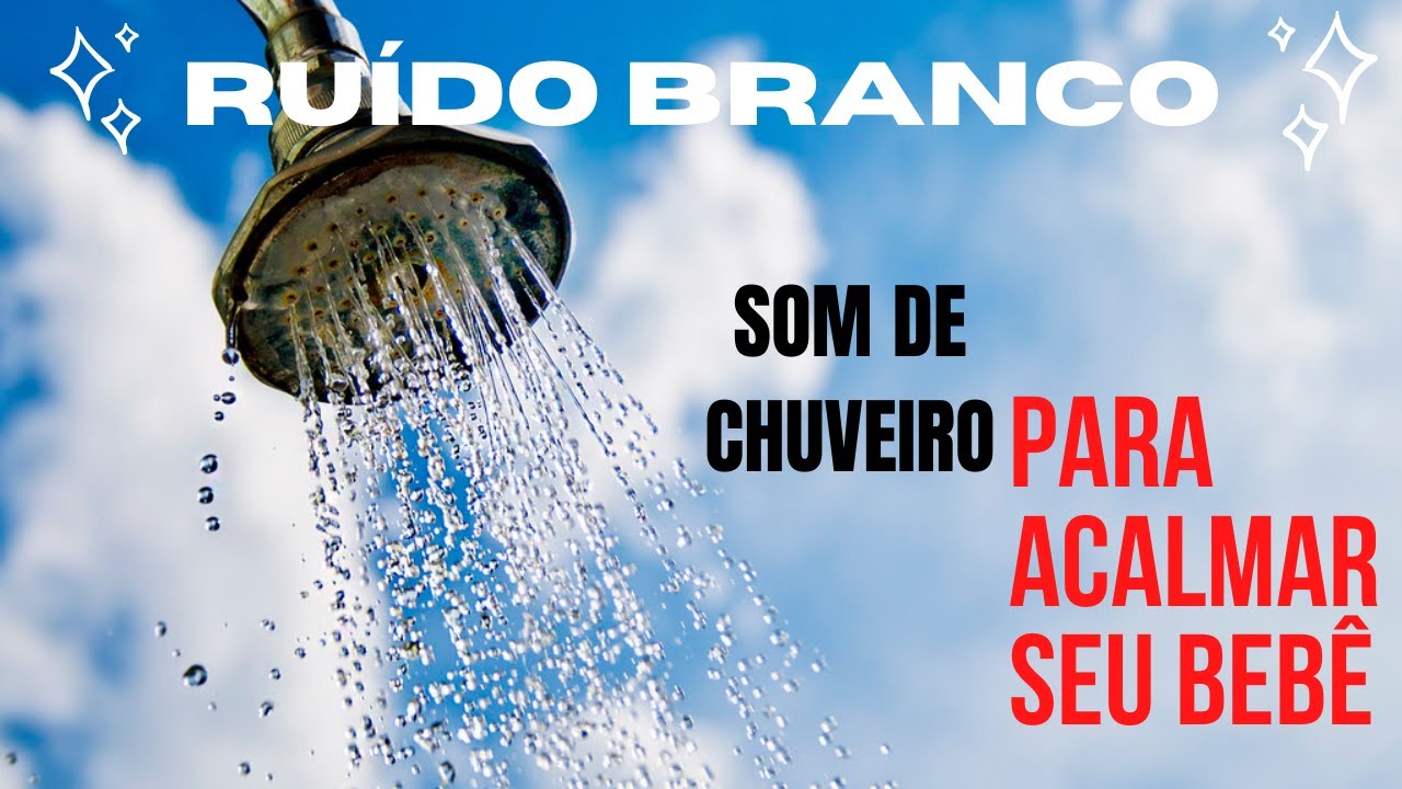 Ruído Branco - Terapia do Ruído - Som de chuveiro para acalmar seu bebê ...