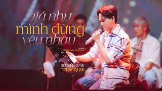 Giá Như Mình Đừng Yêu Nhau - Nguyễn Trần Trung Quân | Cover | Birthday Show - Phòng trà Bến Thành