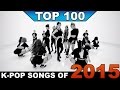 The Ultimate [TOP 100] K-Pop Songs of 2015 (Year-End Chart)