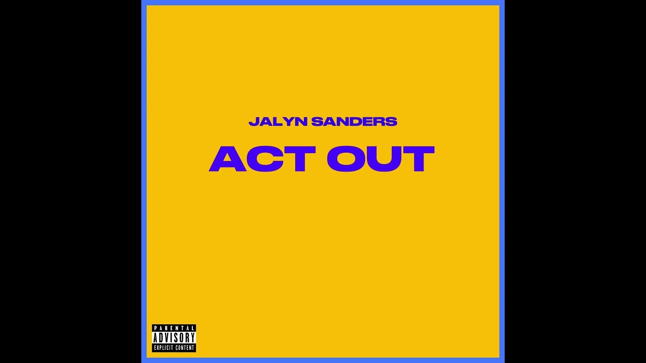 Jalyn Sanders - ACT OUT