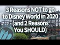 3 Reasons NOT to go to Disney World in 2020, and 2 Reasons You SHOULD