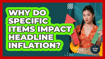 Why Do Specific Items Impact Headline Inflation?