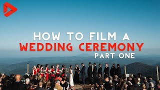 Filming a Wedding Ceremony Part 1 | Wedding Film Basics
