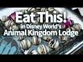 EAT THIS at Disney World's Animal Kingdom Lodge!