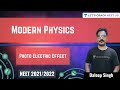 L9: Modern Physics - Photo Electric Effect | Part 2 | NEET 2021/2022 | NEET Physics