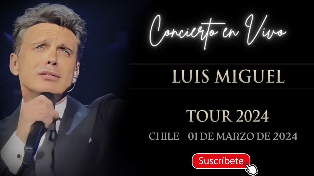 Luis Miguel Concierto En Vivo: Santiago de Chile, 01 de Marzo de 2024. Tour 2024